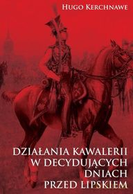 Działania kawalerii w decyd. dniach przed Lipskiem [KSIĄŻKA]