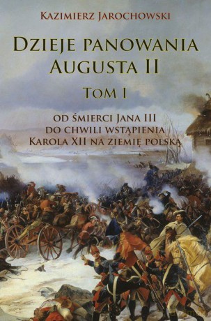 Dzieje panowania Augusta II (Tom 1) [KSIĄŻKA]