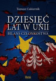 Dziesięć lat w Unii. Bilans członkostwa [KSIĄŻKA]