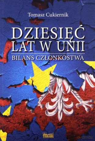 Dziesięć lat w Unii. Bilans członkostwa [KSIĄŻKA]