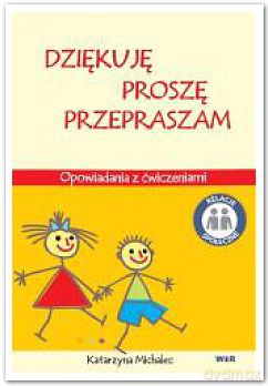 Dziękuję, Proszę, Przepraszam. Opowiadania z ćwiczenieniami [KSIĄŻKA]
