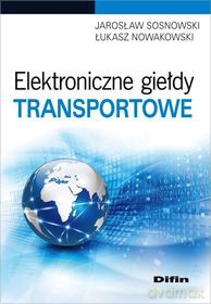Elektroniczne giełdy transportowe [KSIĄŻKA]