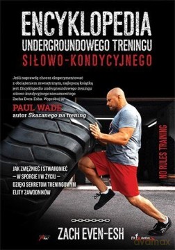 Encyklopedia undergroundowego treningu siłowo-kondycyjnego [KSIĄŻKA]