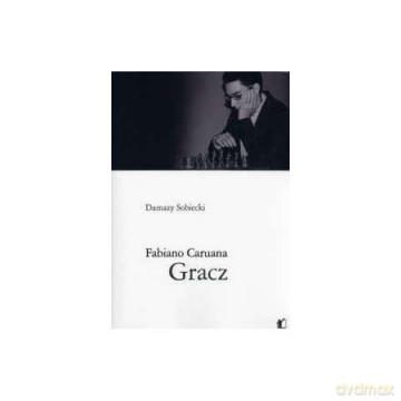 Fabiano Caruana. Gracz [KSIĄŻKA]