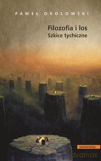 Filozofia i los. Szkice tychiczne [KSIĄŻKA]