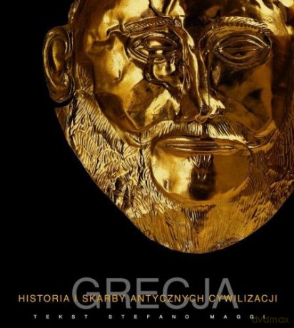 Grecja. Historia i skarby antycznych cywilizacji [KSIĄŻKA]