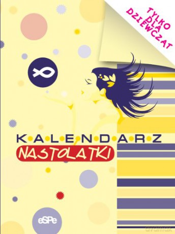 Kalendarz nastolatki. Tylko dla dziewcząt