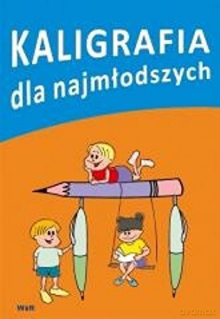 Kaligrafia dla najmłodszych [KSIĄŻKA]