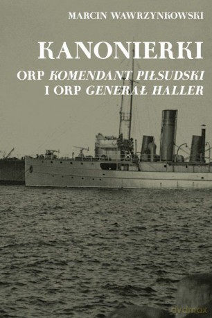 Kanonierki ORP Piłsudski i ORP Haller [KSIĄŻKA]