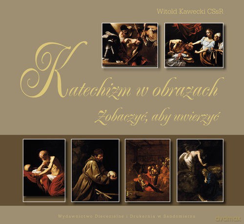 Katechizm w obrazach. Zobaczyć, aby uwierzyć [KSIĄŻKA]