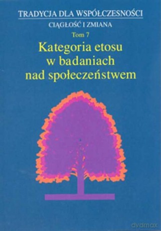 Kategoria etosu w badaniach nad społeczeństwem [KSIĄŻKA]