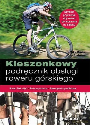 Kieszonkowy podręcznik naprawy roweru górskiego [KSIĄŻKA]
