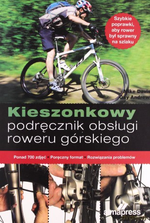 Kieszonkowy podręcznik naprawy roweru górskiego [KSIĄŻKA]