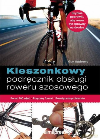 Kieszonkowy podręcznik naprawy roweru szosowego [KSIĄŻKA]