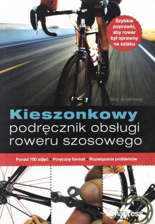 Kieszonkowy podręcznik naprawy roweru szosowego [KSIĄŻKA]