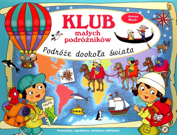 Klub małych podróżników. Podróże dookoła świata [KSIĄŻKA]