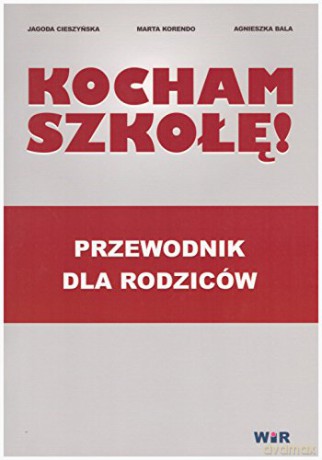 Kocham szkołę. Przewodnik dla rodziców [KSIĄŻKA]