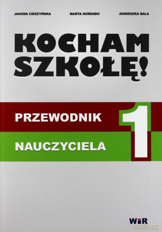 Kocham szkołę. Przewodnik nauczyciela 1 [KSIĄŻKA]