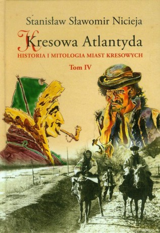 Kresowa Atlantyda (Tom 4) [KSIĄŻKA]