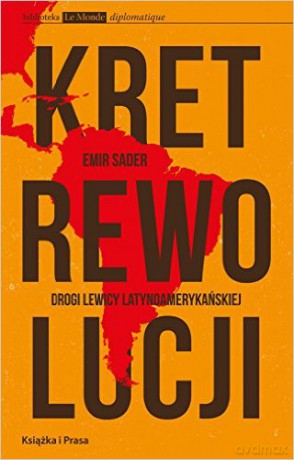 Kret rewolucji. Drogi lewicy latynoamerykańskiej [KSIĄŻKA]
