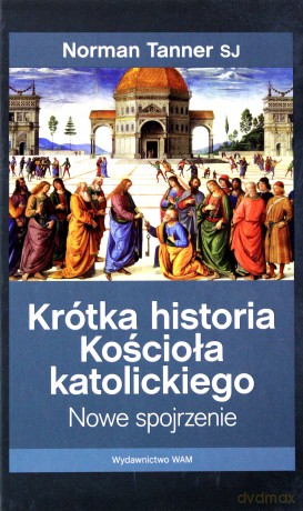 Krótka historia Kościoła katolickiego [KSIĄŻKA]
