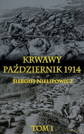 Krwawy październik 1914 (Tom 1) [KSIĄŻKA]