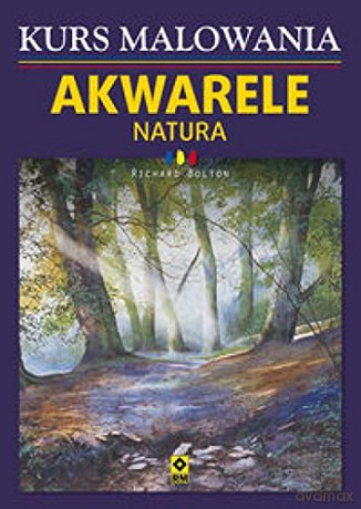 Kurs malowania akwarelami. Natura [KSIĄŻKA]