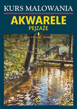 Kurs malowania akwarelami. Pejzaże [KSIĄŻKA]