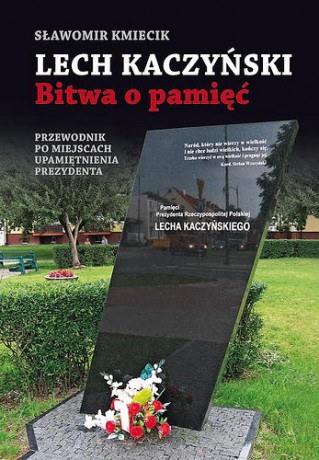 Lech Kaczyński. Bitwa o pamięć [KSIĄŻKA]