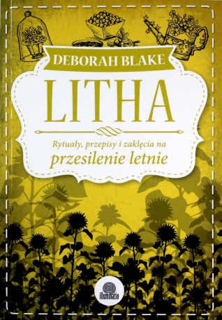 Litha. Rytuały, przepisy i zaklęcia na przesilenie [KSIĄŻKA]