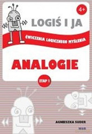LOGIŚ I JA. ćwiczenie logicznego myśl. ANALOGIE - Etap I [KSIĄŻKA]