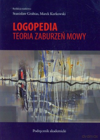 Logopedia.Teoria zaburzeń mowy [KSIĄŻKA]