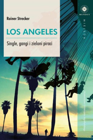 Los Angeles. Single, gangi i zieloni piraci [KSIĄŻKA]