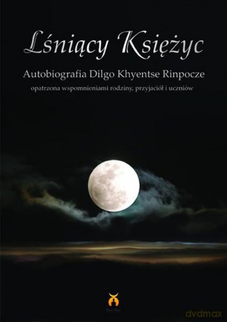 Lśniący księżyc. Autobiografia Dilgo K. Rinpocze [KSIĄŻKA]