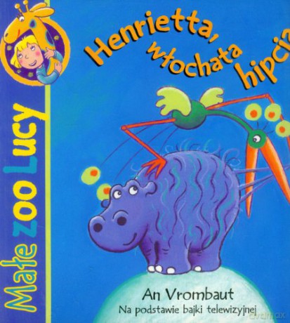Małe zoo Lucy. Henrietta włochata hipcia [KSIĄŻKA]