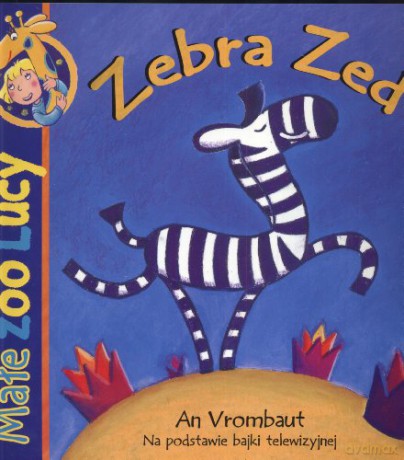 Małe zoo Lucy. Zebra Zed [KSIĄŻKA]