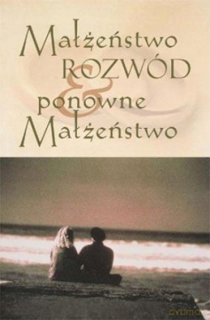 Małżeństwo, rozwód i ponowne małżeństwo [KSIĄŻKA]