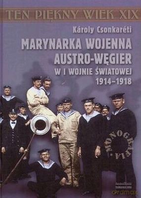 Marynarka wojenna Austro-Węgier w I wojnie światowej [KSIĄŻKA]