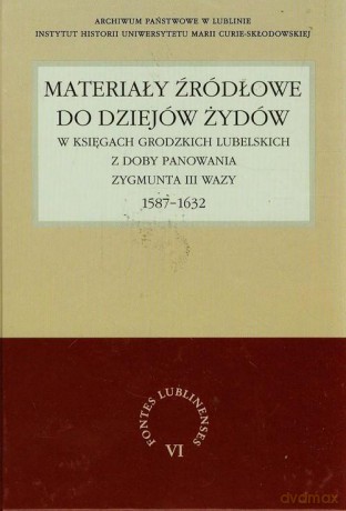 Materiały źródłowe do dziejów Żydów [KSIĄŻKA]