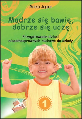Mądrze się bawię, dobrze się uczę [KSIĄŻKA]