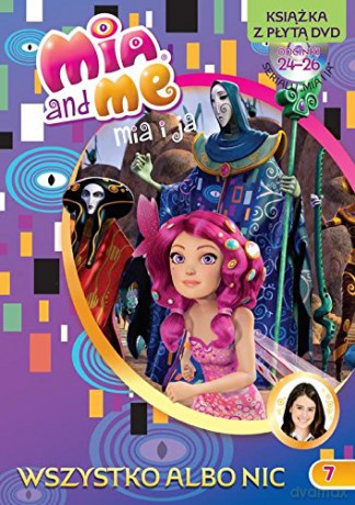 Mia and Me 7 Wszystko albo nic [KSIĄŻKA]+[DVD]