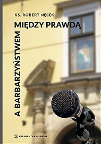 Między prawdą a barbarzyństwem [KSIĄŻKA]