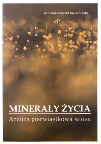 Minerały życia. Analiza pierwiastkowa włosa [KSIĄŻKA]