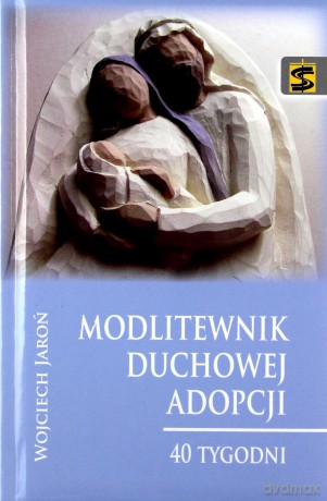 Modlitewnik duchowej adopcji. 40 tygodni [KSIĄŻKA]