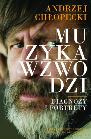 Muzyka wzwodzi. Diagnozy i portrety [KSIĄŻKA]