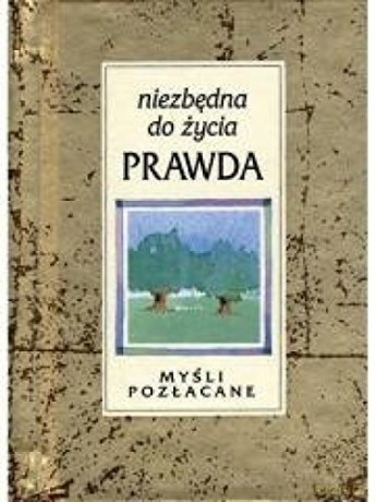 Myśli pozłacane. Niezbędna do życia prawda [KSIĄŻKA]