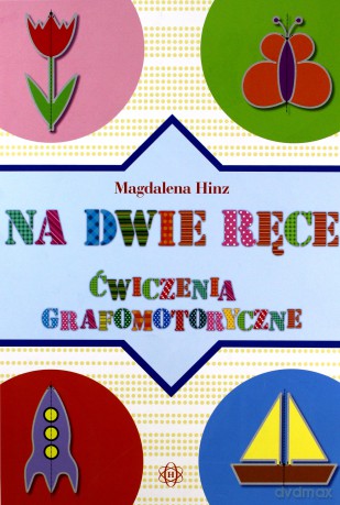 Na dwie ręce. Ćwiczenia grafomotoryczne [KSIĄŻKA]