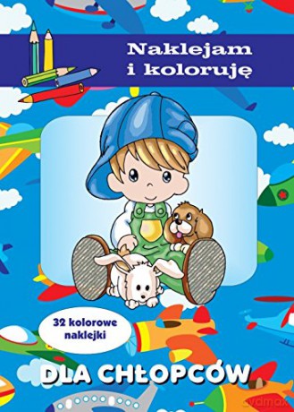 Naklejam i koloruję - Dla chłopców [KSIĄŻKA]