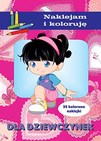 Naklejam i koloruję - Dla dziewczynek [KSIĄŻKA]