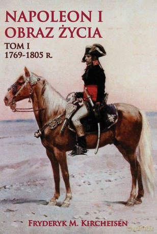 Napoleon I Obraz życia. (Tom 1) [KSIĄŻKA]